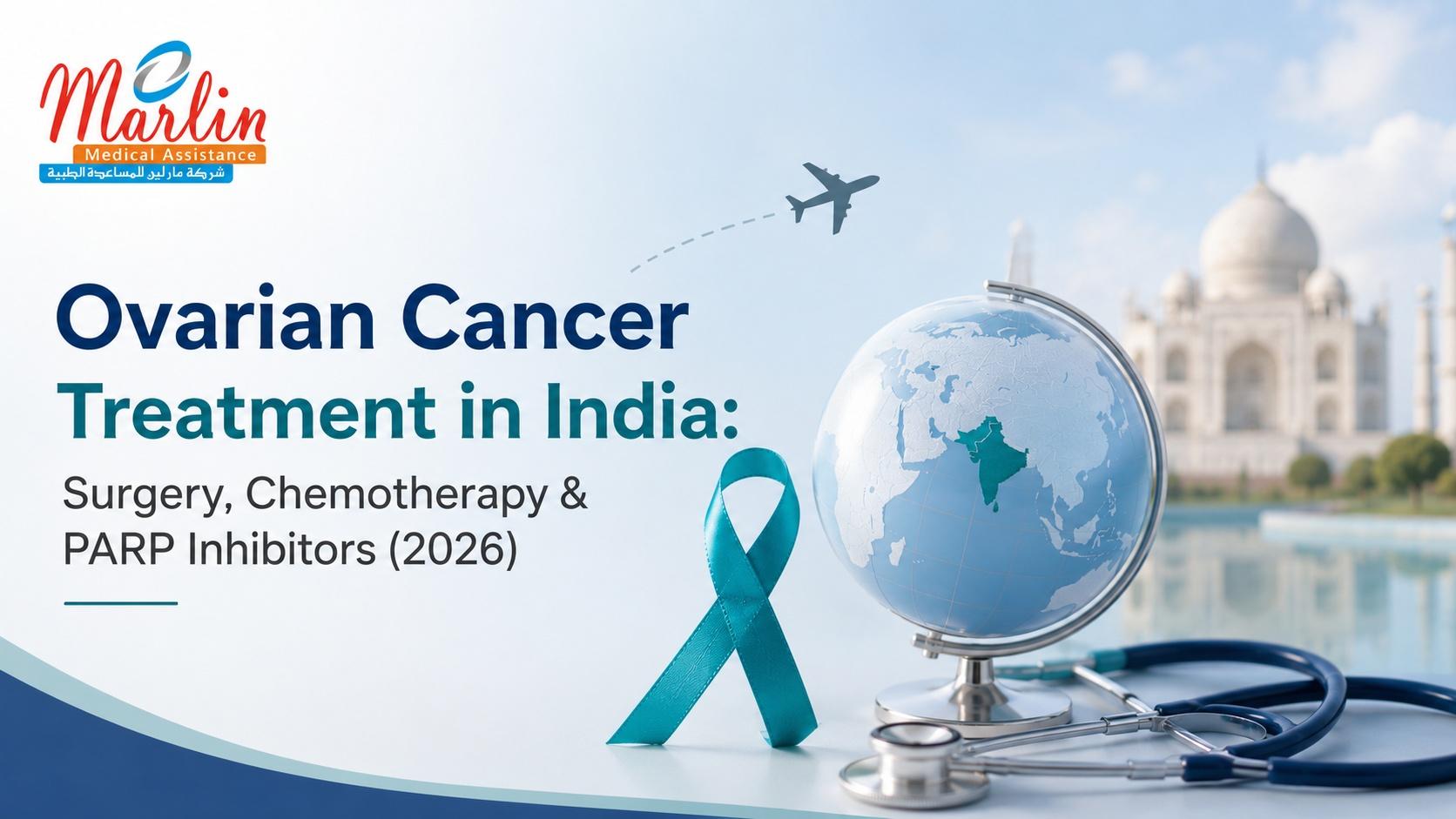 Article on Ovarian Cancer Treatment in India: Surgery, Chemotherapy; PARP Inhibitors (2026)